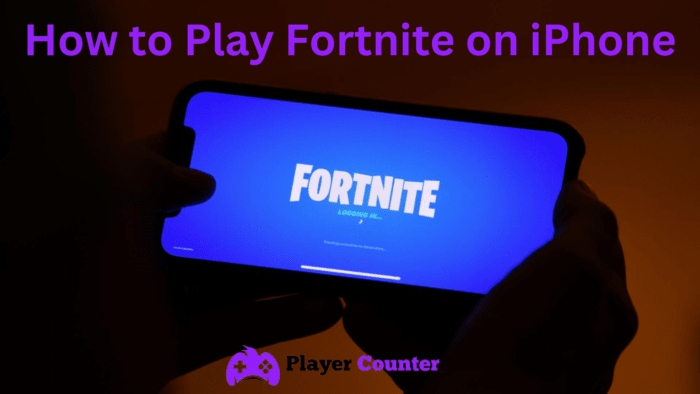 How to Play Fortnite on iPhone