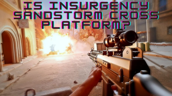 Is Insurgency Sandstorm Cross Platform/Crossplay in 2024? Find Out Insurgency Sandstorm